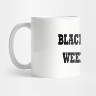 BLACK FRIDAY WEEKEND Mug